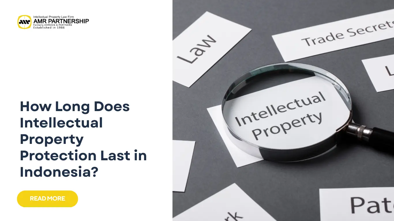 Read more about the article How Long Does Intellectual Property Protection Last in Indonesia?