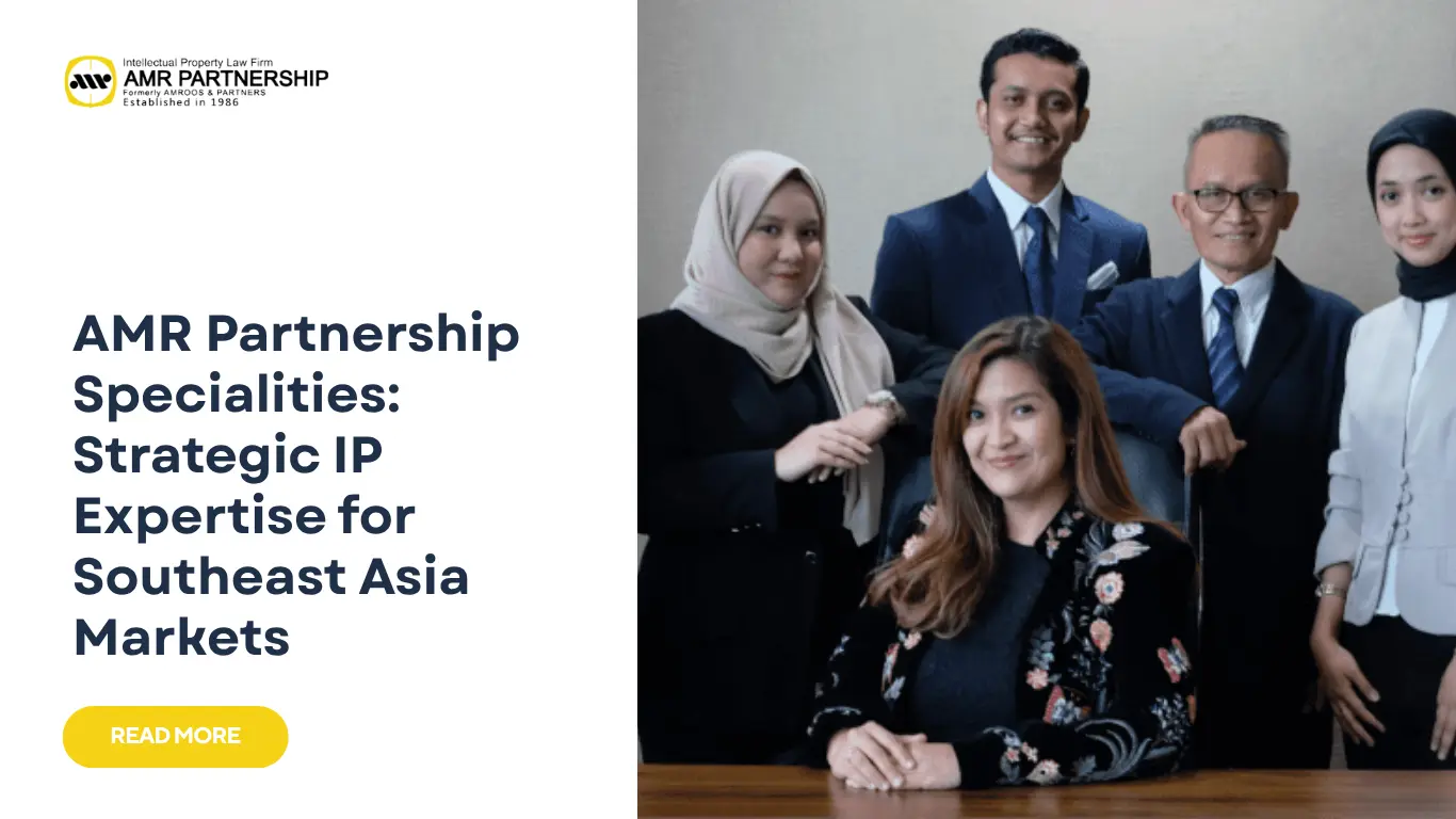Read more about the article AMR Partnership Specialities: Strategic IP Expertise for Southeast Asia Markets