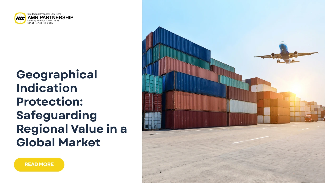 Read more about the article Geographical Indication Protection: Safeguarding Regional Value in a Global Market