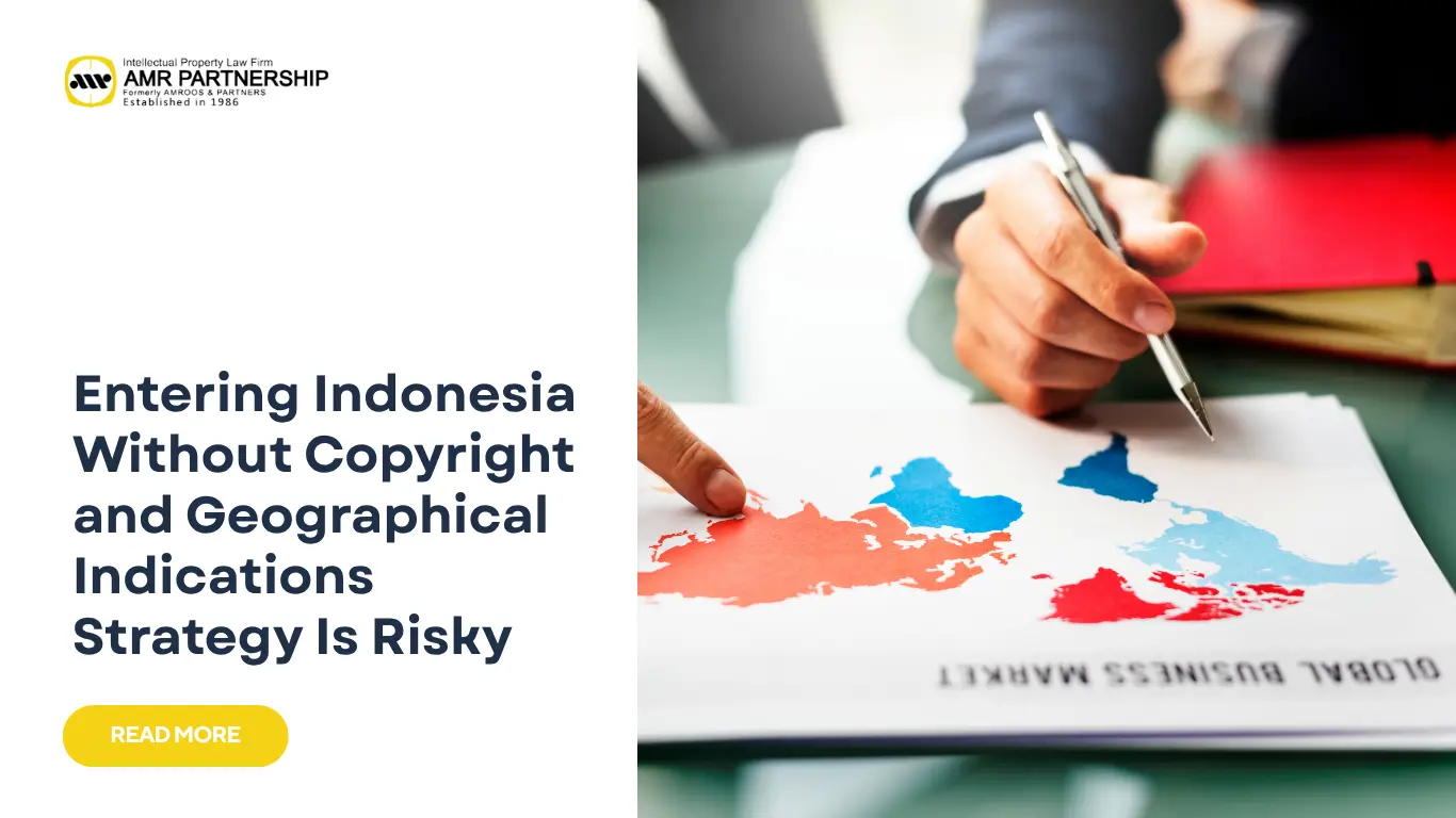 Read more about the article Entering Indonesia Without Copyright and Geographical Indications Strategy Is Risky